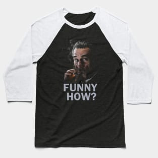 The Goodfellas - Funny How? Baseball T-Shirt